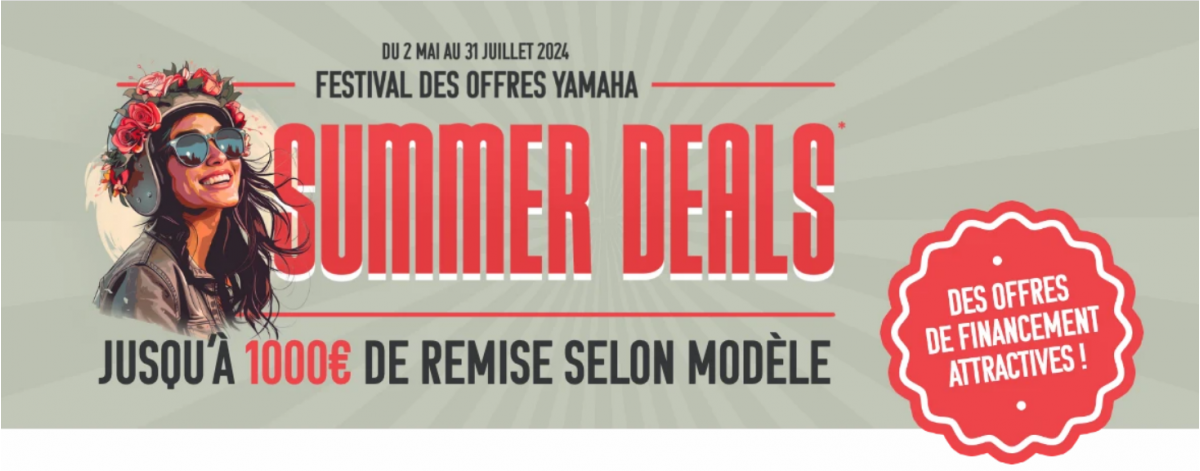 En ce moment chez Yamaha, ce sont les Summer Deals du 02/05 au 31/07 ! 