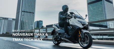 Nouveaux TMAX & TMAX Tech MAX