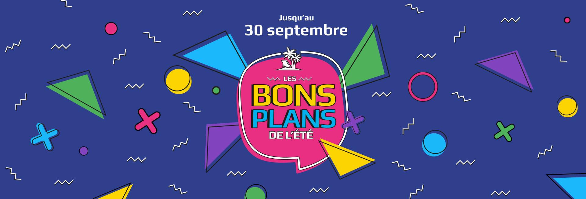 LES BONS PLANS DE L'ÉTÉ
